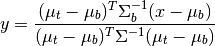 y=\frac{(\mu_t-\mu_b)^T\Sigma_b^{-1}(x-\mu_b)}{(\mu_t-\mu_b)^T\Sigma^{-1}(\mu_t-\mu_b)}