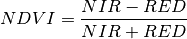 NDVI = \frac{NIR-RED}{NIR+RED}